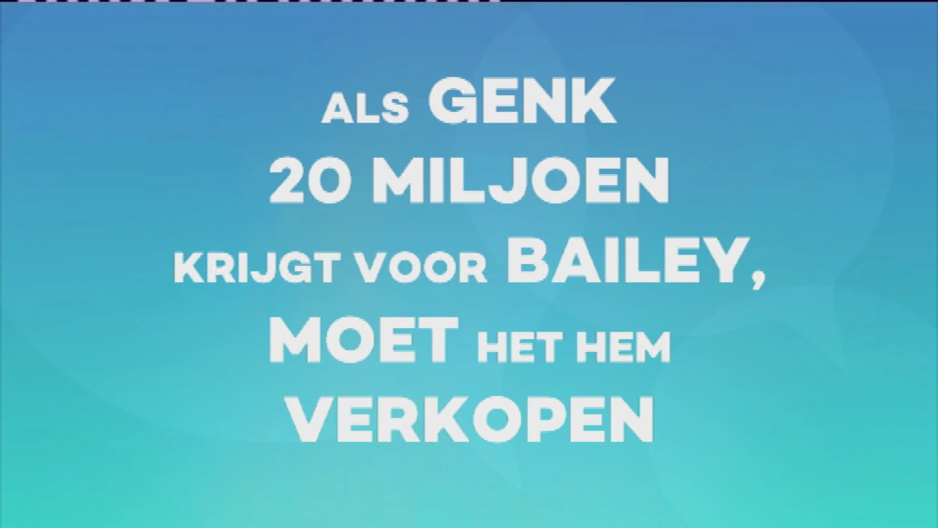 Poll Sportcafé: moet Genk Bailey verkopen als het 20 miljoen euro krijgt?