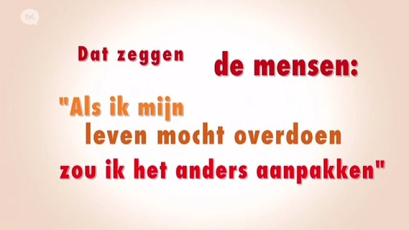 DZDM: als ik mijn leven mocht overdoen zou ik het anders aanpakken