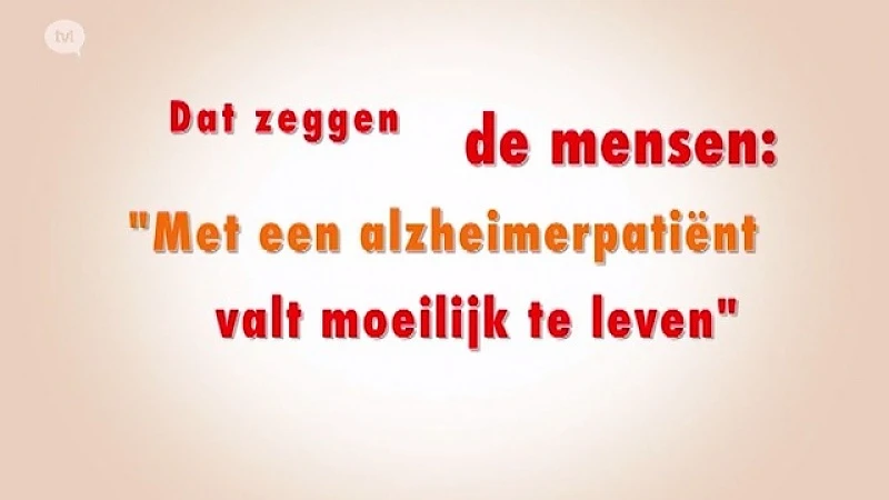 DZDM 5 afl 15: met een alzheimerpatiënt valt moeilijk te leven